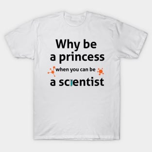 Be A Scientist T-Shirt